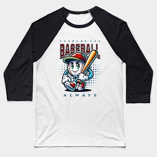 Play Baseball Always Baseball T-Shirt